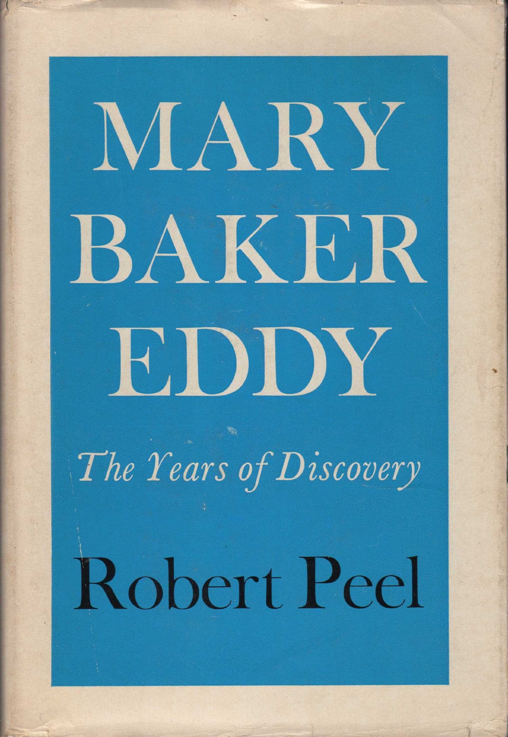 Mary Baker Eddy : The Years Of Discovery, 18211875,Used