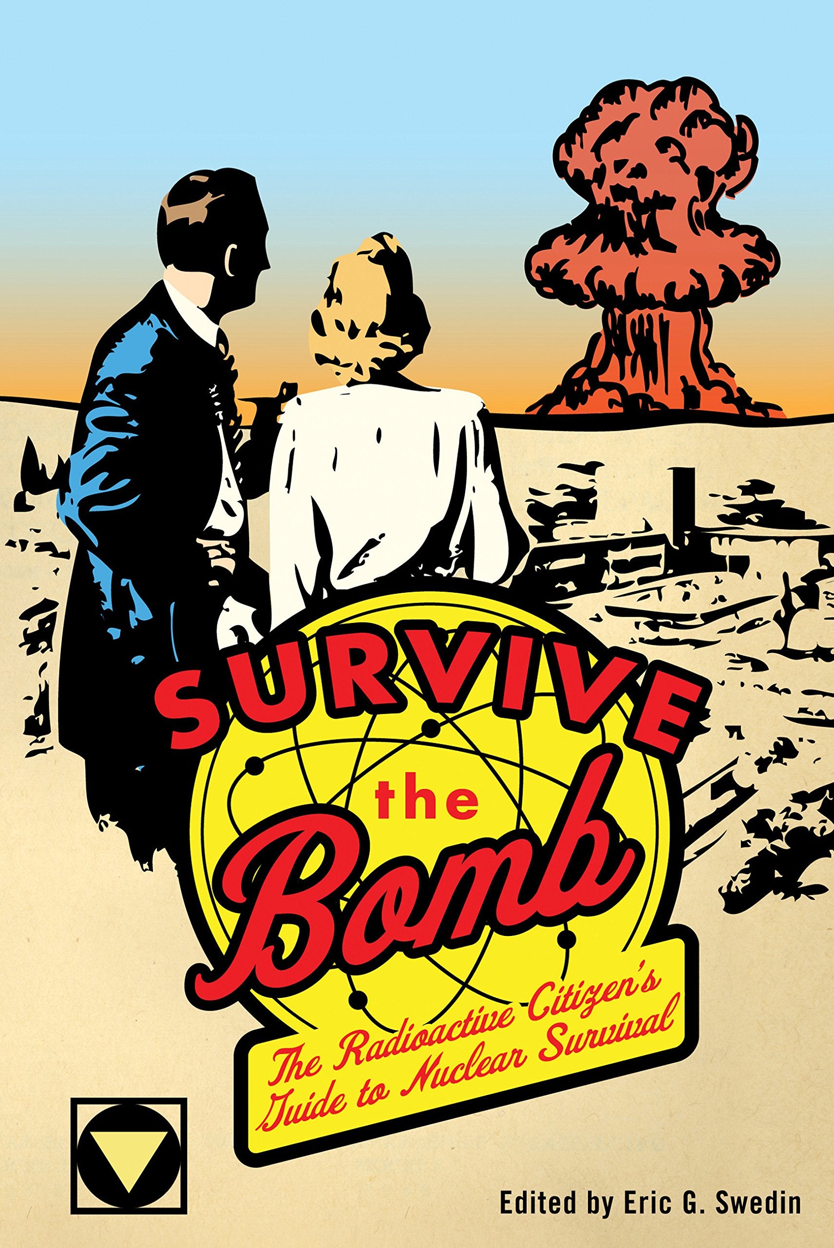 Survive The Bomb: The Radioactive Citizen'S Guide To Nuclear Survival,New