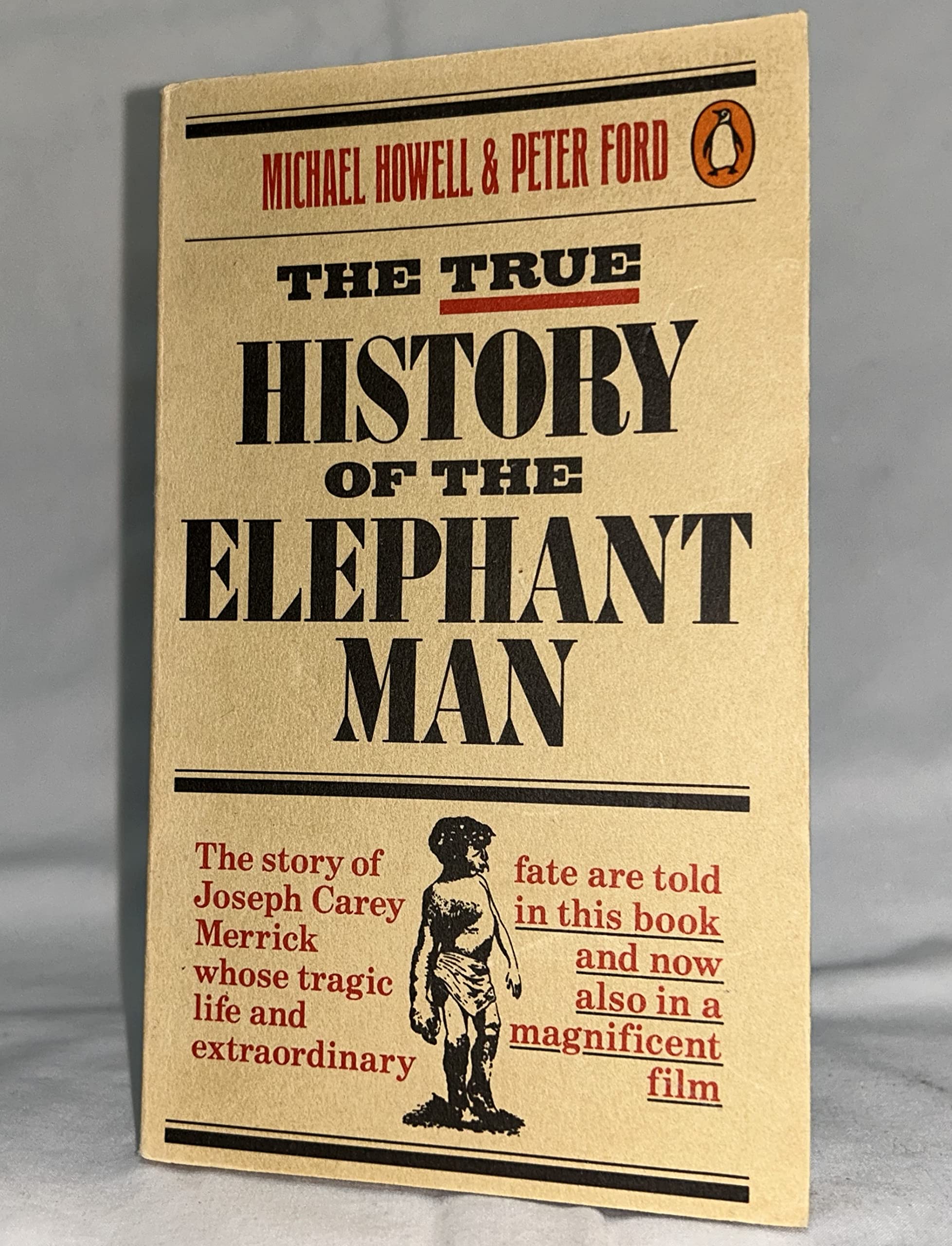 The True History Of The Elephant Man: The Definitive Account Of The Tragic And Extraordinary Life Of Joseph Carey Merrick,New