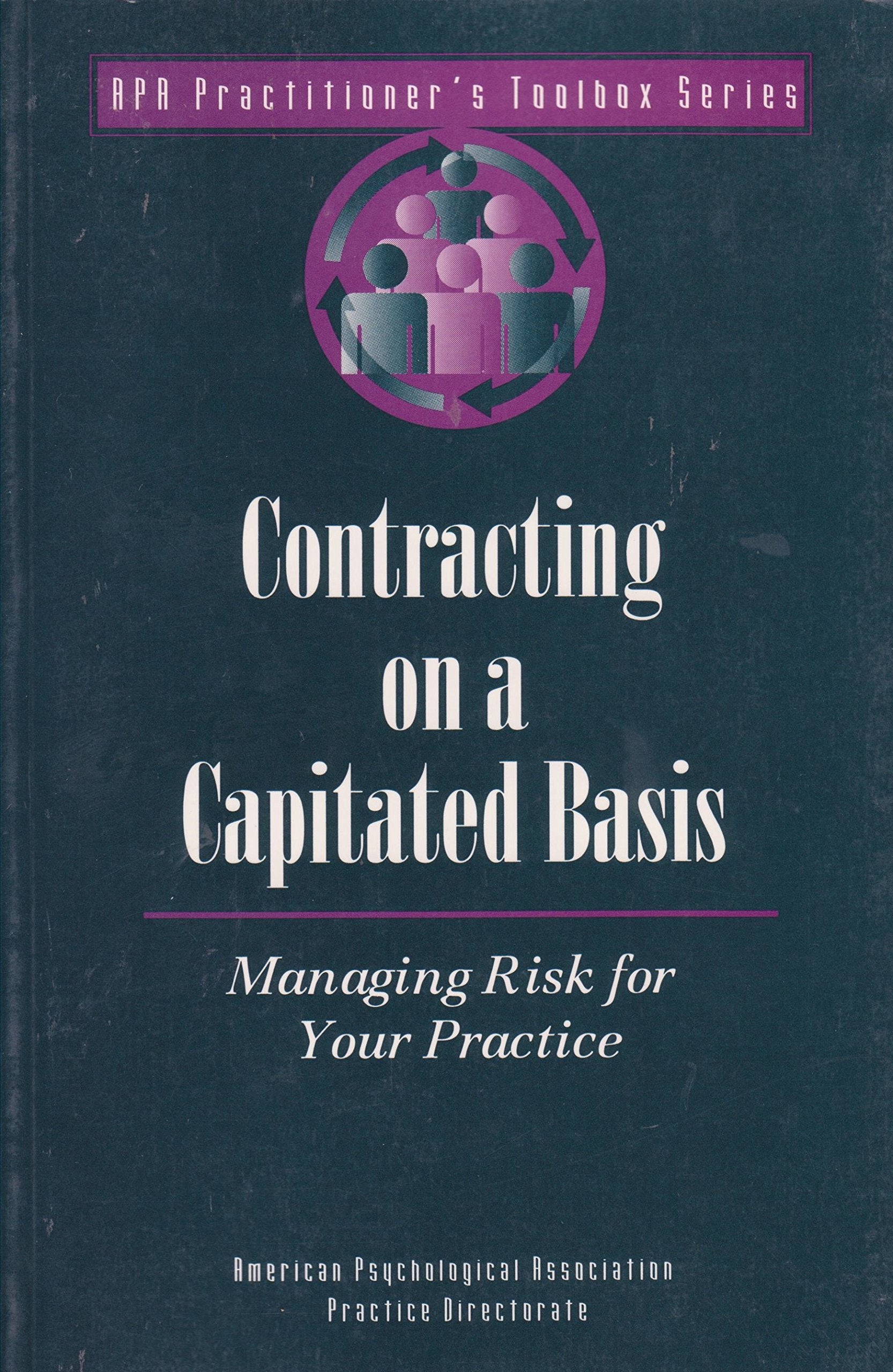 Contracting on a Capitated Basis: Managing Risk for Your Practice (Apa Practitioner's Toolbox Series),Used