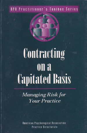 Contracting on a Capitated Basis: Managing Risk for Your Practice (Apa Practitioner's Toolbox Series),Used
