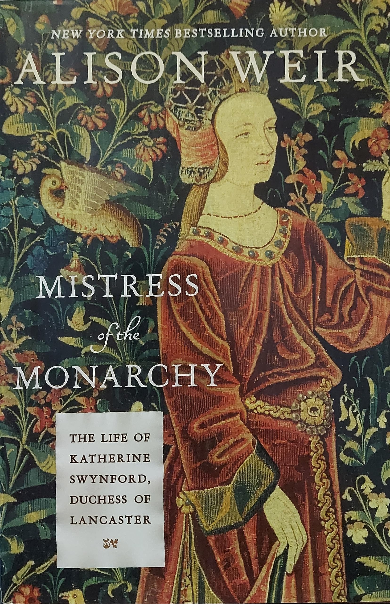 Mistress Of The Monarchy: The Life Of Katherine Swynford, Duchess Of Lancaster,New