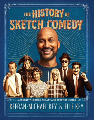The History Of Sketch Comedy: A Journey Through The Art And Craft Of Humor,New