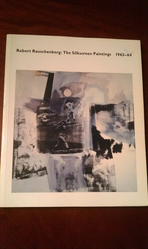 Robert Rauschenberg: The Silkscreen Painting, 196264