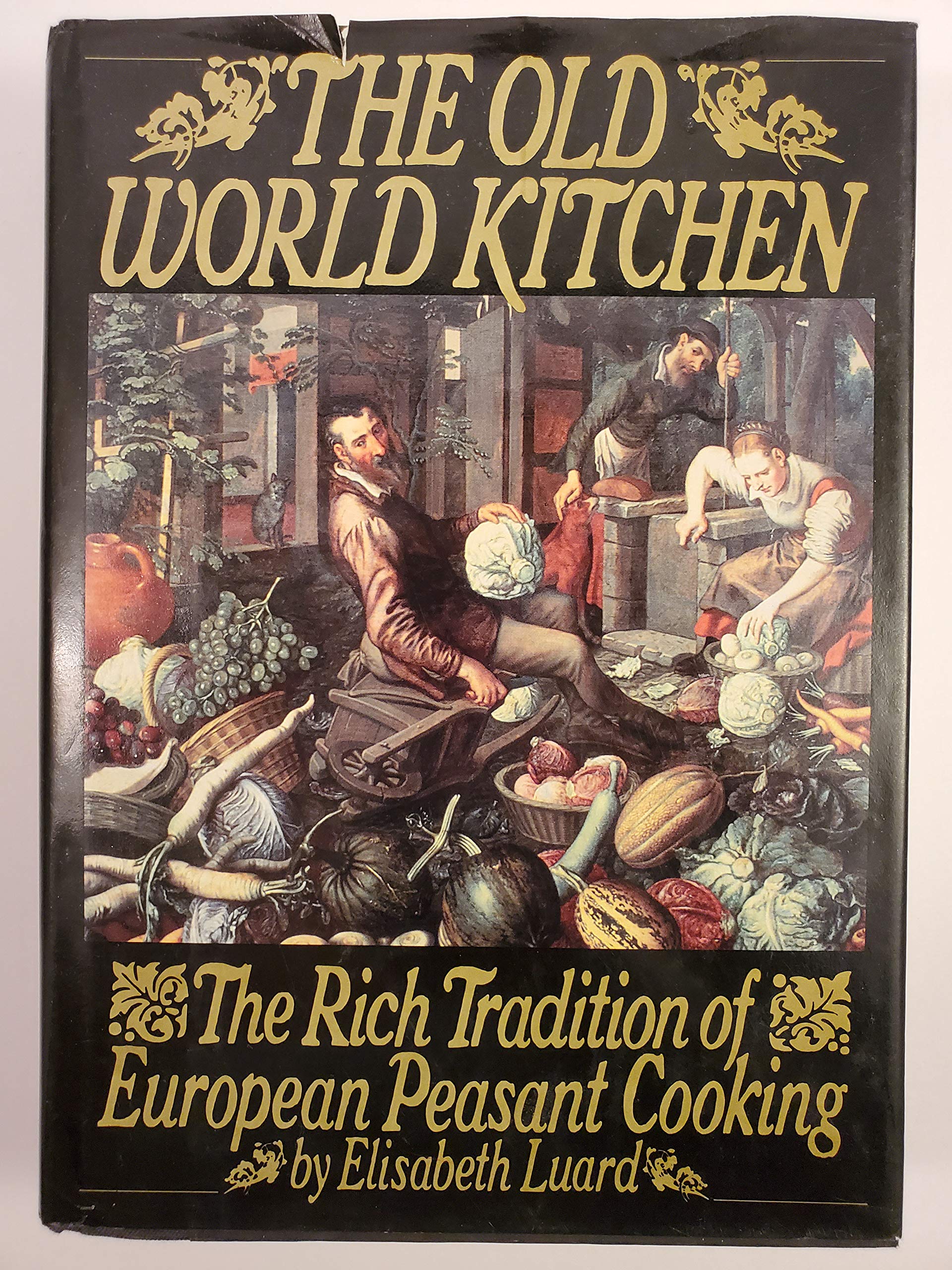 The Old World Kitchen: The Rich Tradition Of European Peasant Cooking,Used