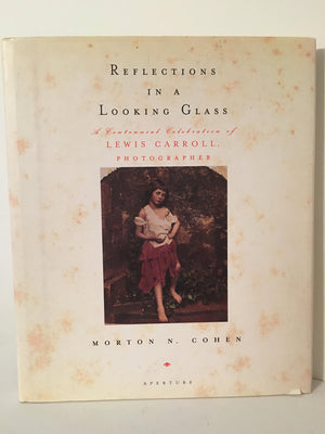 Reflections in a Looking Glass: A Centennial Celebration of Lewis Carroll, Photographer,Used