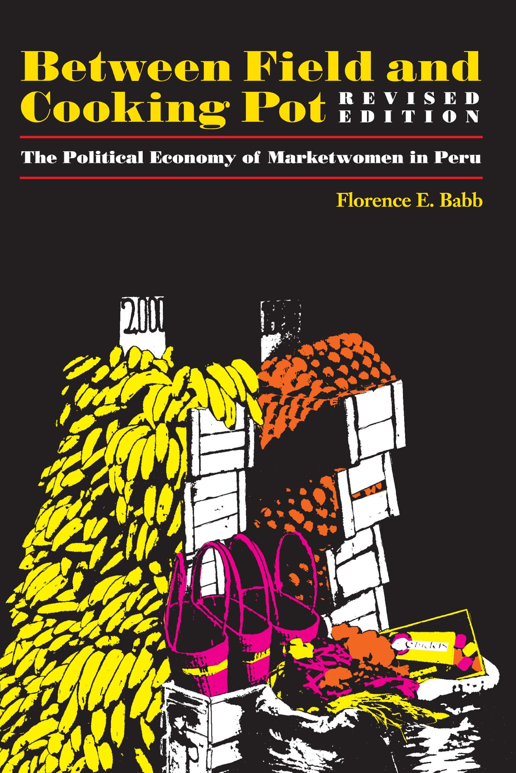 Between Field and Cooking Pot: The Political Economy of Marketwomen in Peru, Revised Edition (Texas Press Sourcebooks in Anthrop,Used