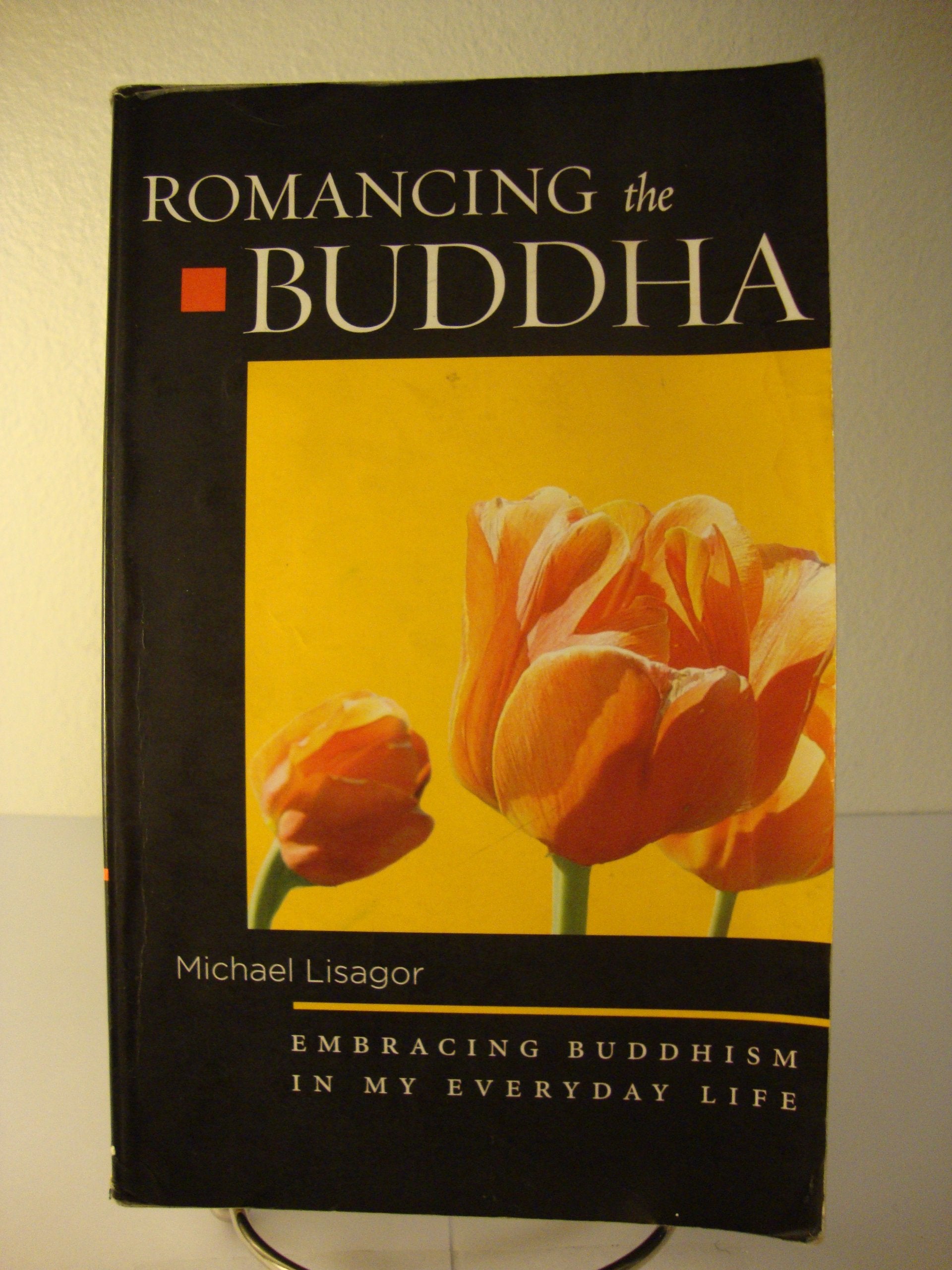 Romancing The Buddha: Embracing Buddhism In My Everyday Life,Used
