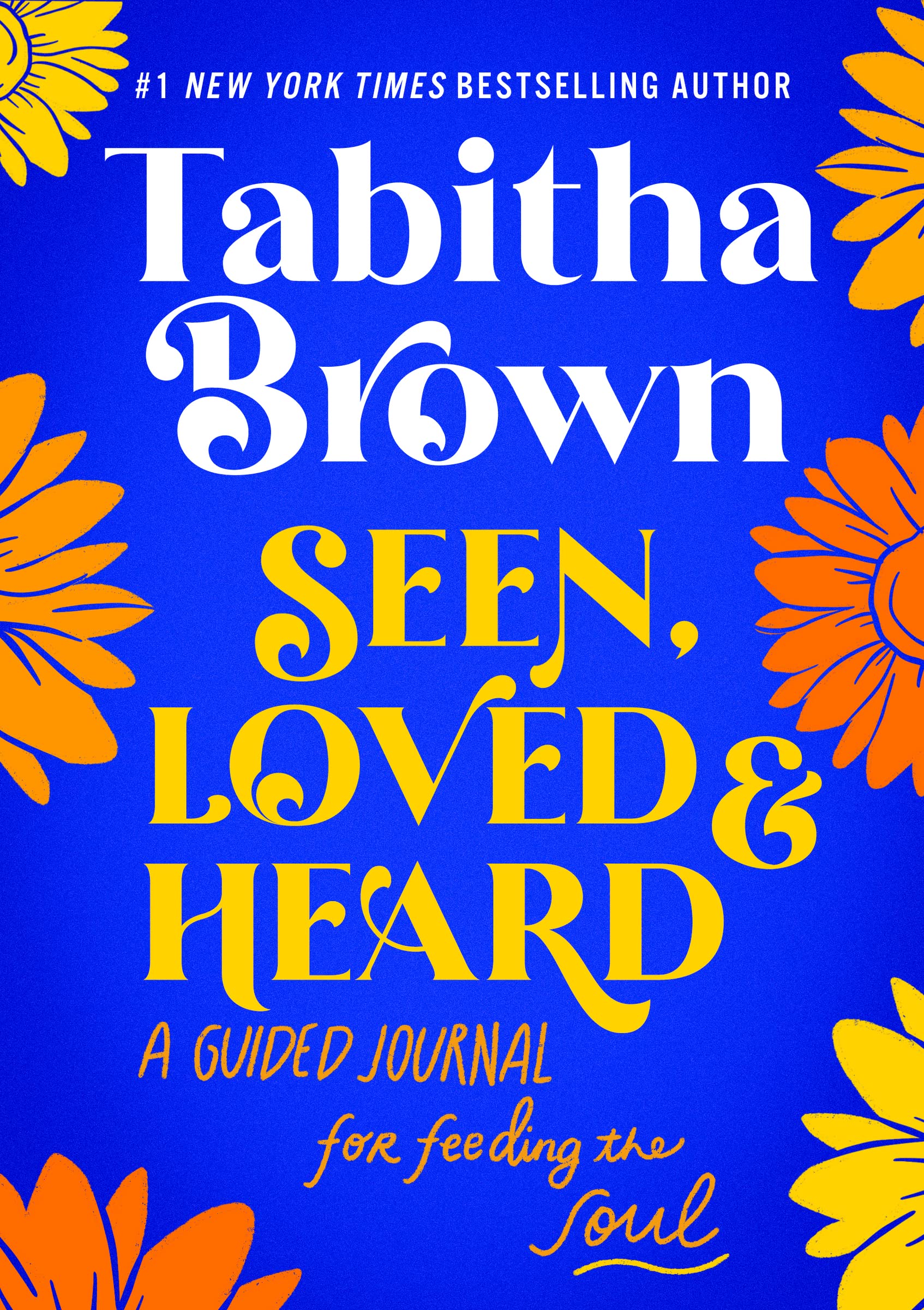 Seen, Loved And Heard: A Guided Journal For Feeding The Soul (A Feeding The Soul Book),New