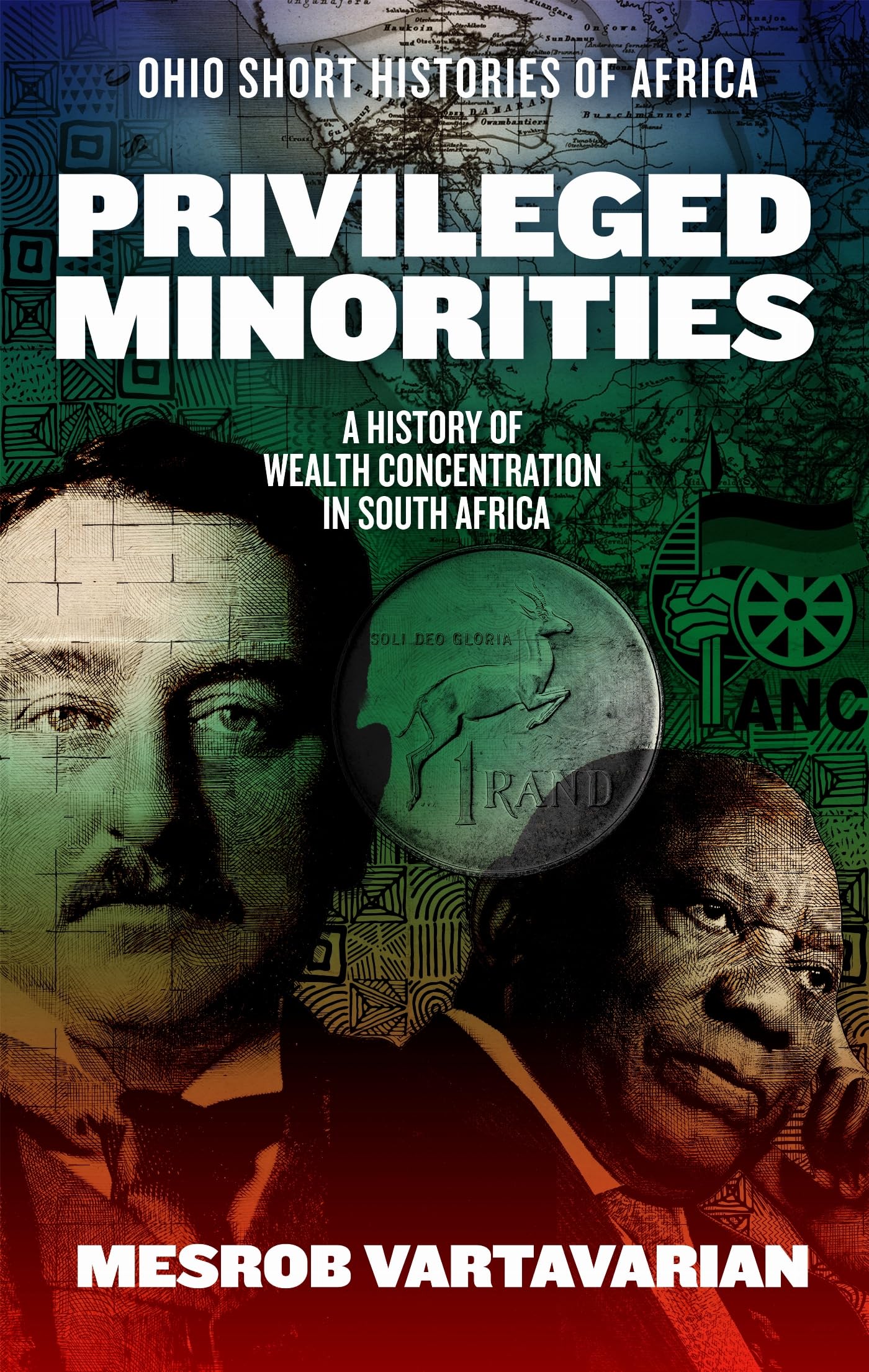 Privileged Minorities: A History Of Wealth Concentration In South Africa (Ohio Short Histories Of Africa)