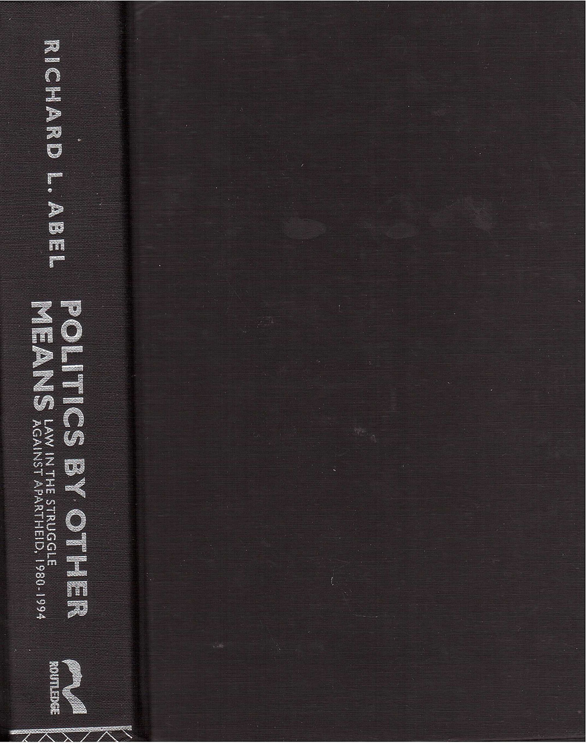 Politics By Other Means: Law in the Struggle Against Apartheid, 19801994 (After the Law),Used
