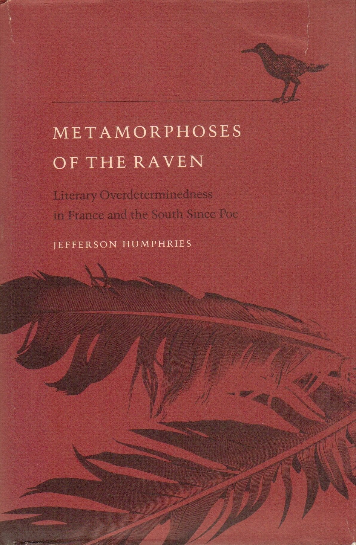 Metamorphoses of the Raven: Literary OverDeterminedness in France and the South Since Poe (Southern Literary Studies),Used