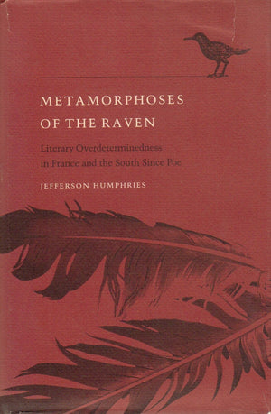 Metamorphoses of the Raven: Literary OverDeterminedness in France and the South Since Poe (Southern Literary Studies),Used
