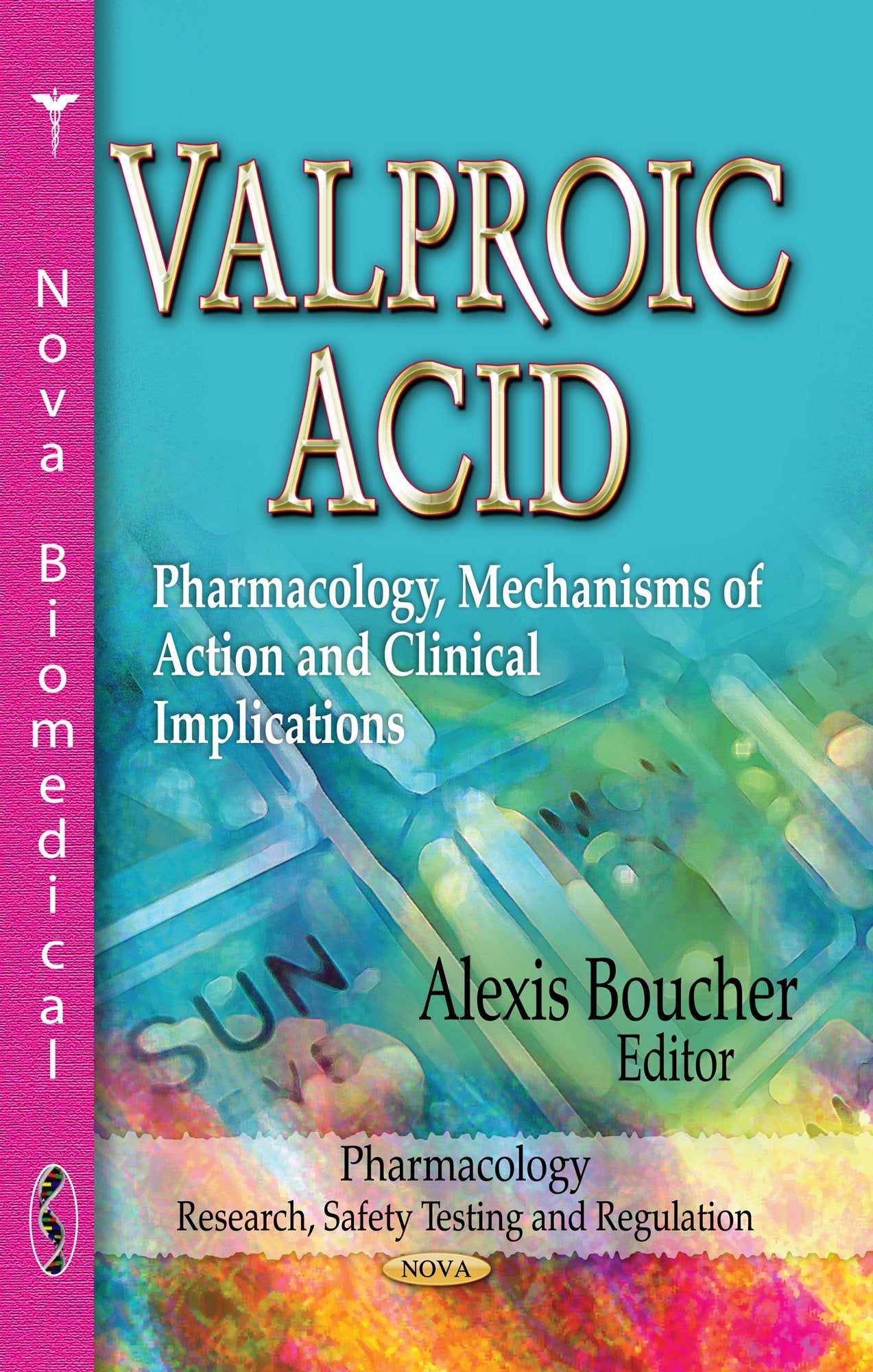 Valproic Acid: Pharmacology, Mechanisms of Action and Clinical Implications (Pharmacologyresearch, Safety Testing and Regulatio,Used
