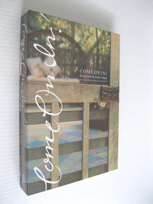 Come on in: Recipes from the Junior League of Jackson, Mississippi,Used