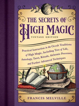 The Secrets of High Magic: Vintage Edition: Practical Instruction in the Occult Traditions of High Magic, Including Tree of Life,New