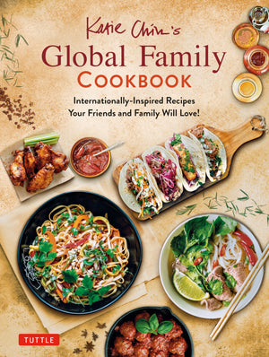 Katie Chin's Global Family Cookbook: InternationallyInspired Recipes Your Friends and Family Will Love!,Used