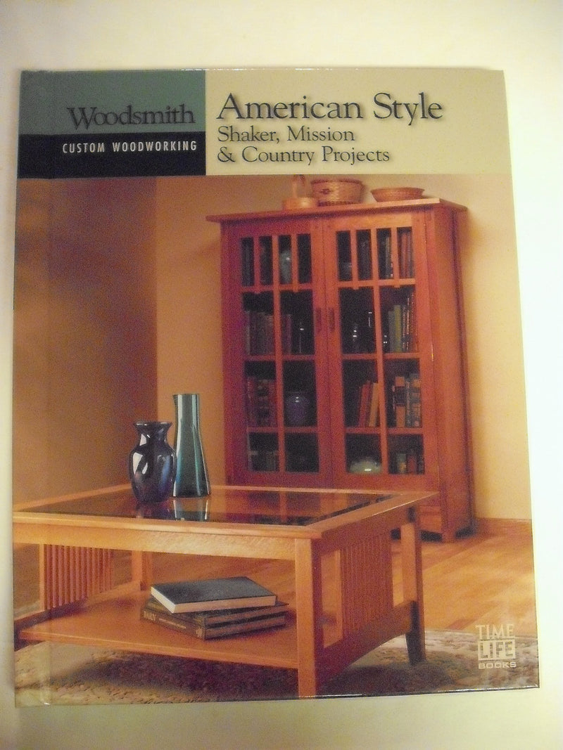 American Style: Shaker, Mission & Country Projects (Custom Woodworking),Used