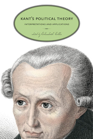 Kants Political Theory: Interpretations and Applications,Used
