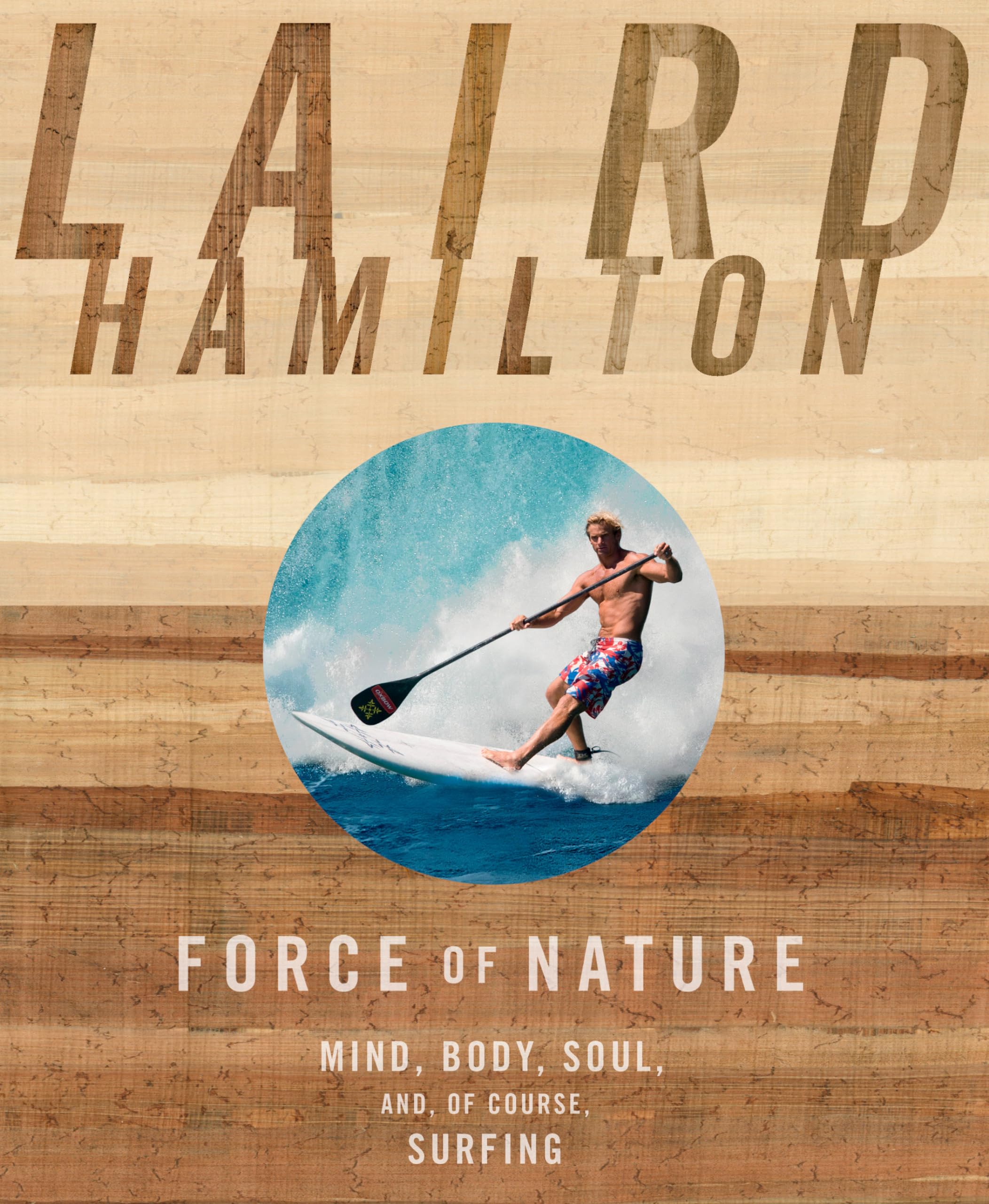 Force Of Nature: Mind, Body, Soul, And, Of Course, Surfing