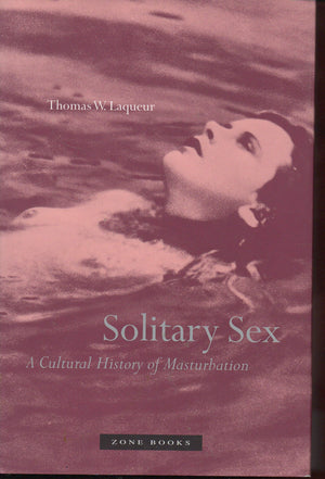 Solitary Sex: A Cultural History of Masturbation