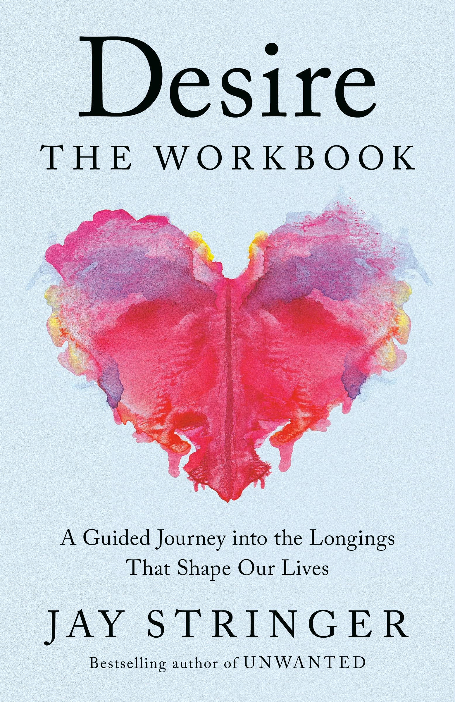 Desire: The Workbook: A Guided Journey Into The Longings That Shape Our Lives
