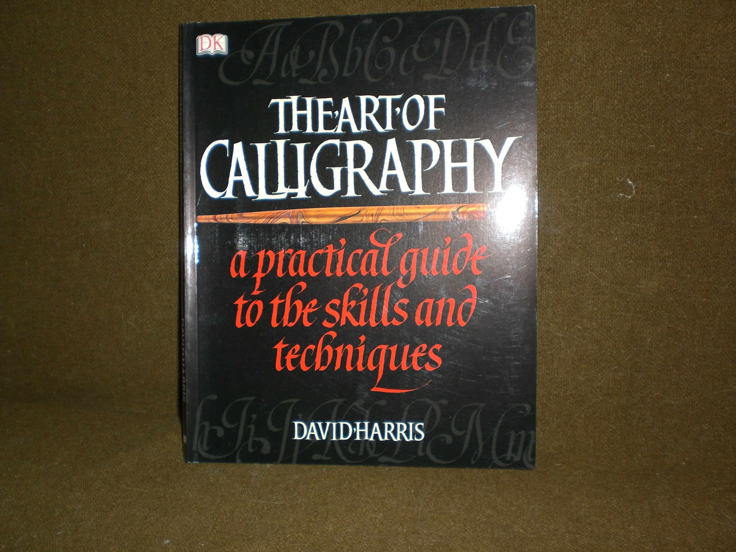 The Art of Calligraphy: A Practical Guide to the Skills and Techniques,New