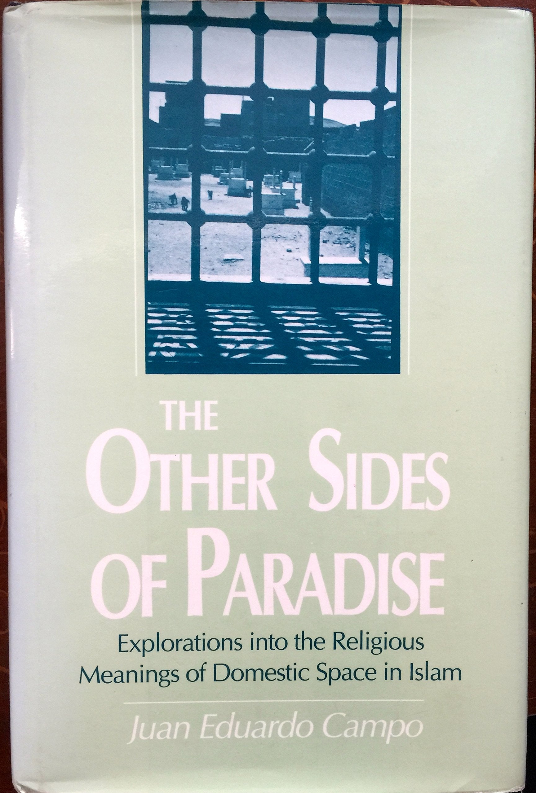 The Other Sides of Paradise: Explorations into the Religious Meanings of Domestic Space in Islam (Studies in Comparative Religio,Used