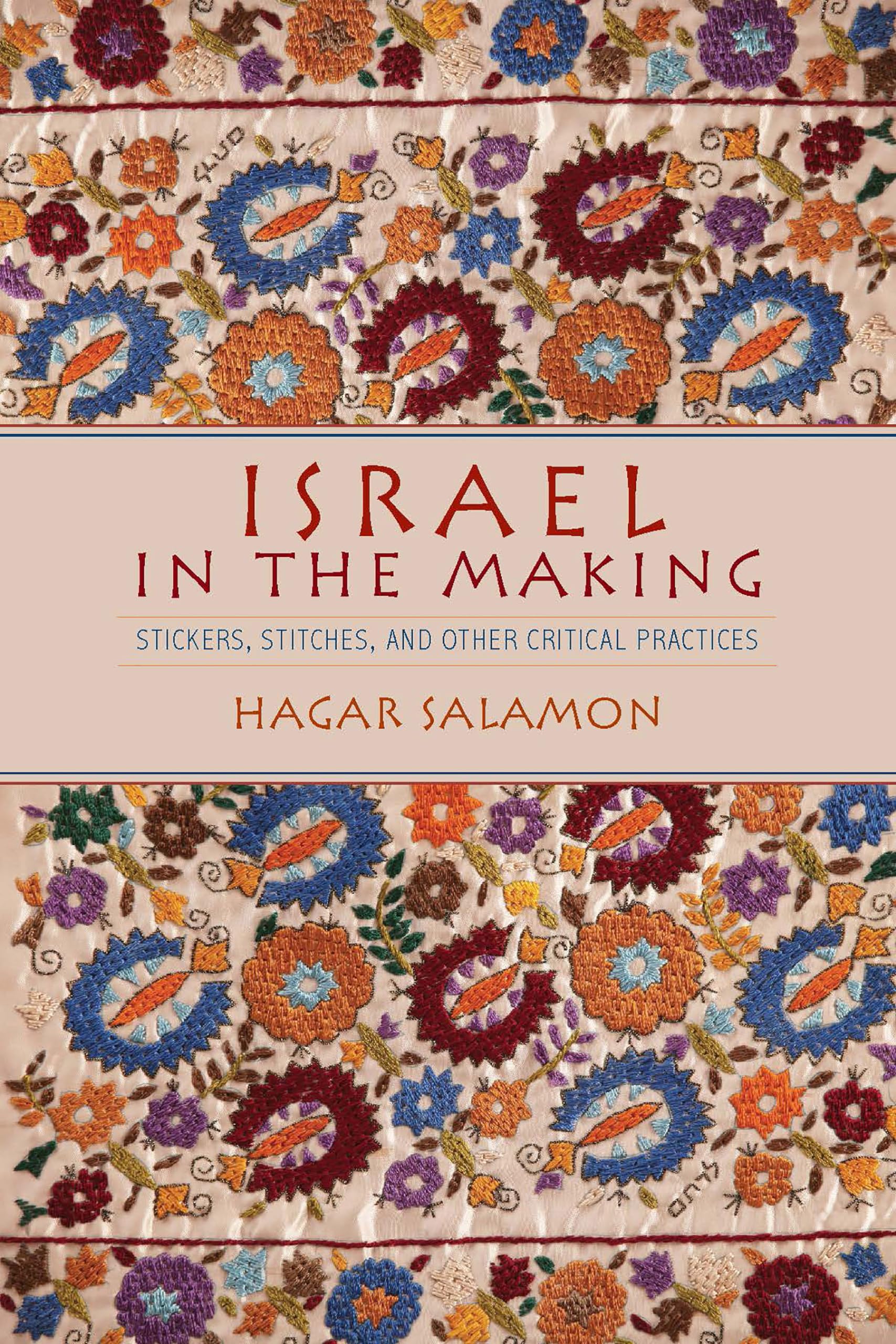 Israel in the Making: Stickers, Stitches, and Other Critical Practices,New