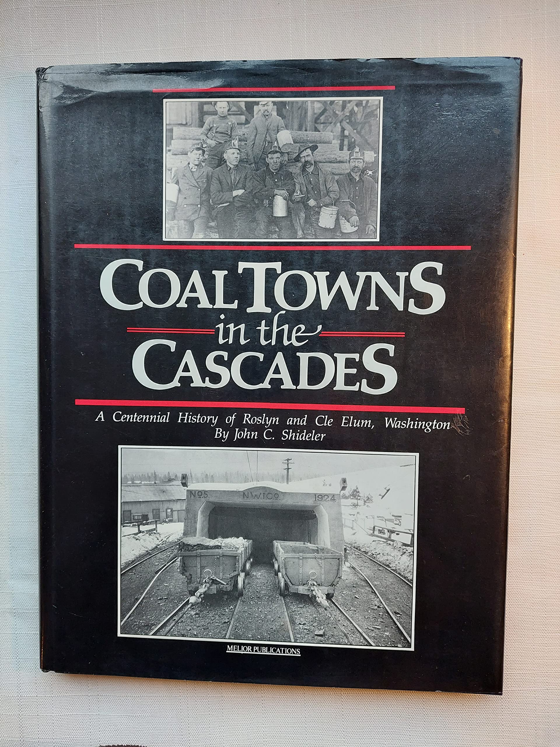 Coal Towns in the Cascades: A Centennial History of Roslyn and Cle Elum, Washington,Used