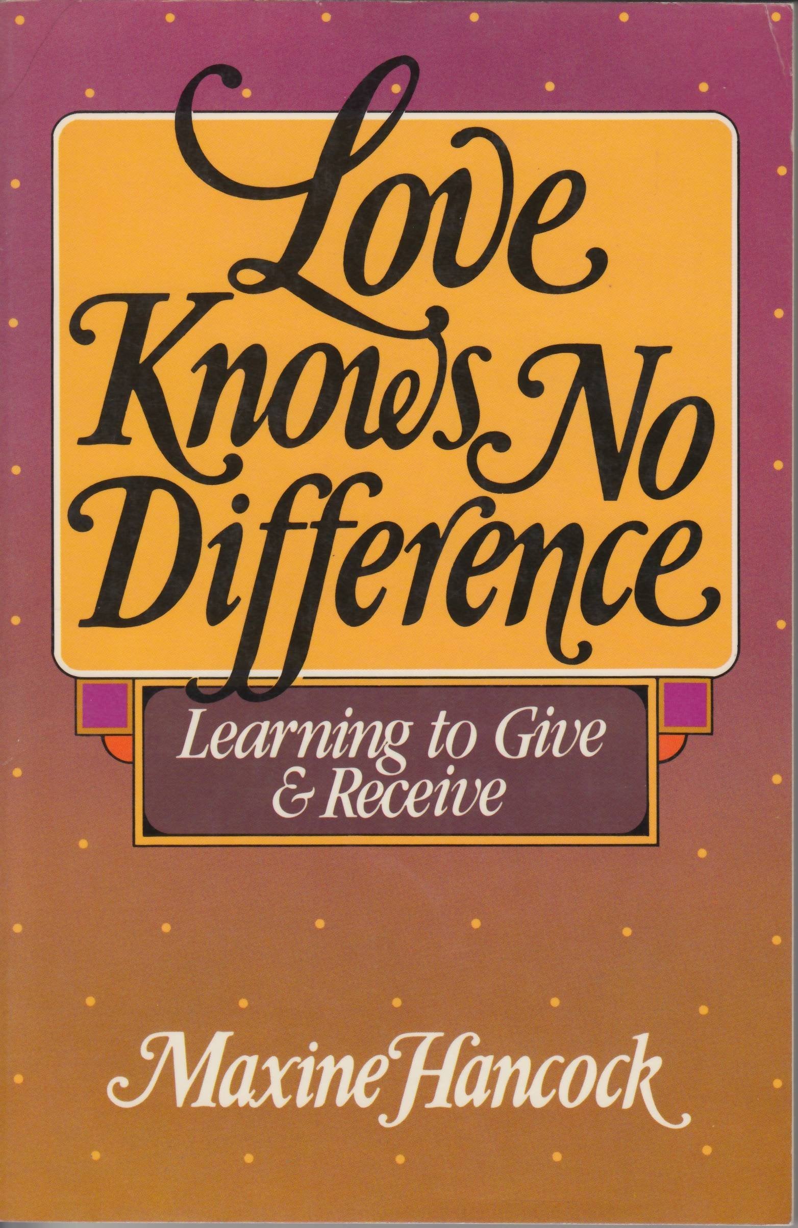 Love Knows Difference Learning to Give and Receive,New