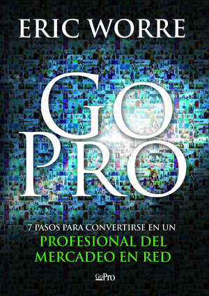 Go Pro: 7 Pasos Para Convertirse En Un Profesional Del Mercadeo En Red (Spanish Edition),New