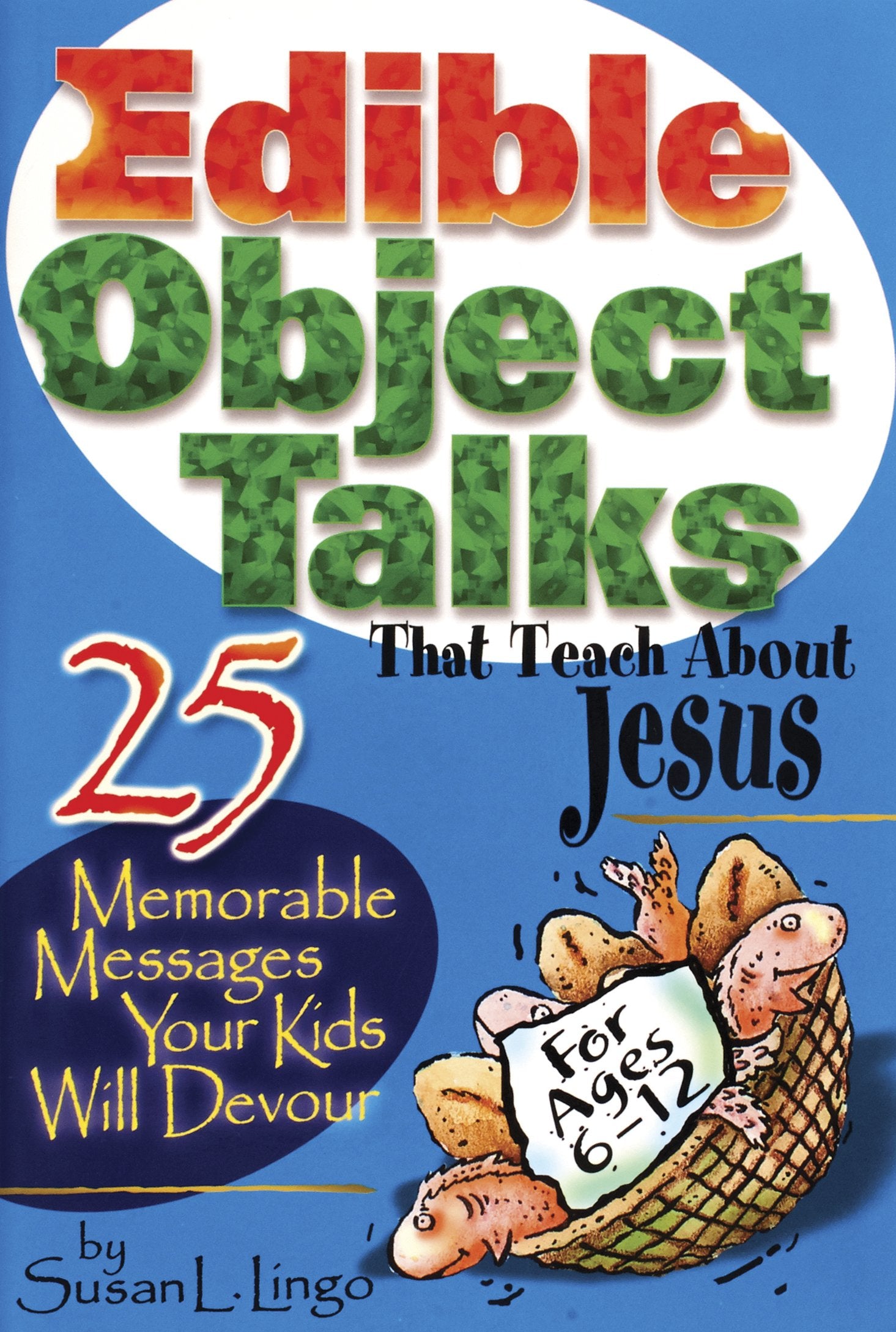 Edible Object Talks That Teach About Jesus: 25 Memorable Messages Your Kids Will Devour,Used