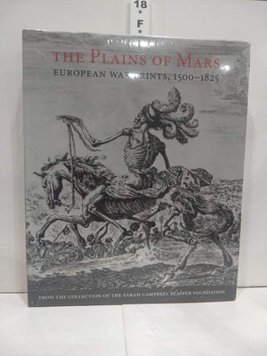 The Plains Of Mars: European War Prints, 15001825, From The Collection Of The Sarah Campbell Blaffer Foundation,Used