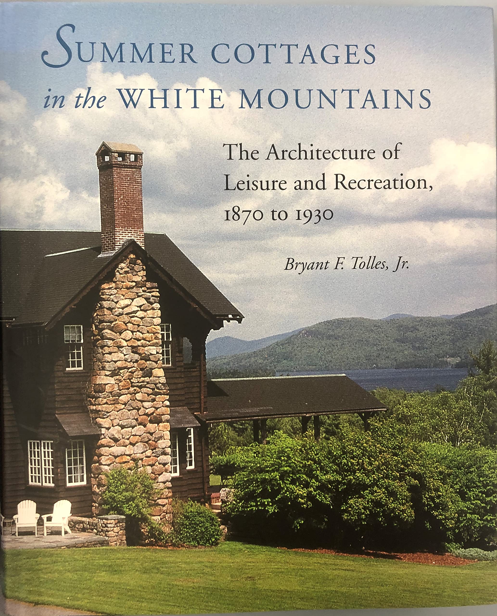 Summer Cottages In The White Mountains: The Architecture Of Leisure And Recreation, 1870 To 1930,Used