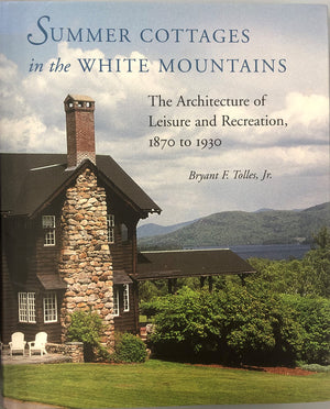Summer Cottages In The White Mountains: The Architecture Of Leisure And Recreation, 1870 To 1930,Used