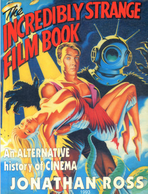 The Incredibly Strange Film Book,New