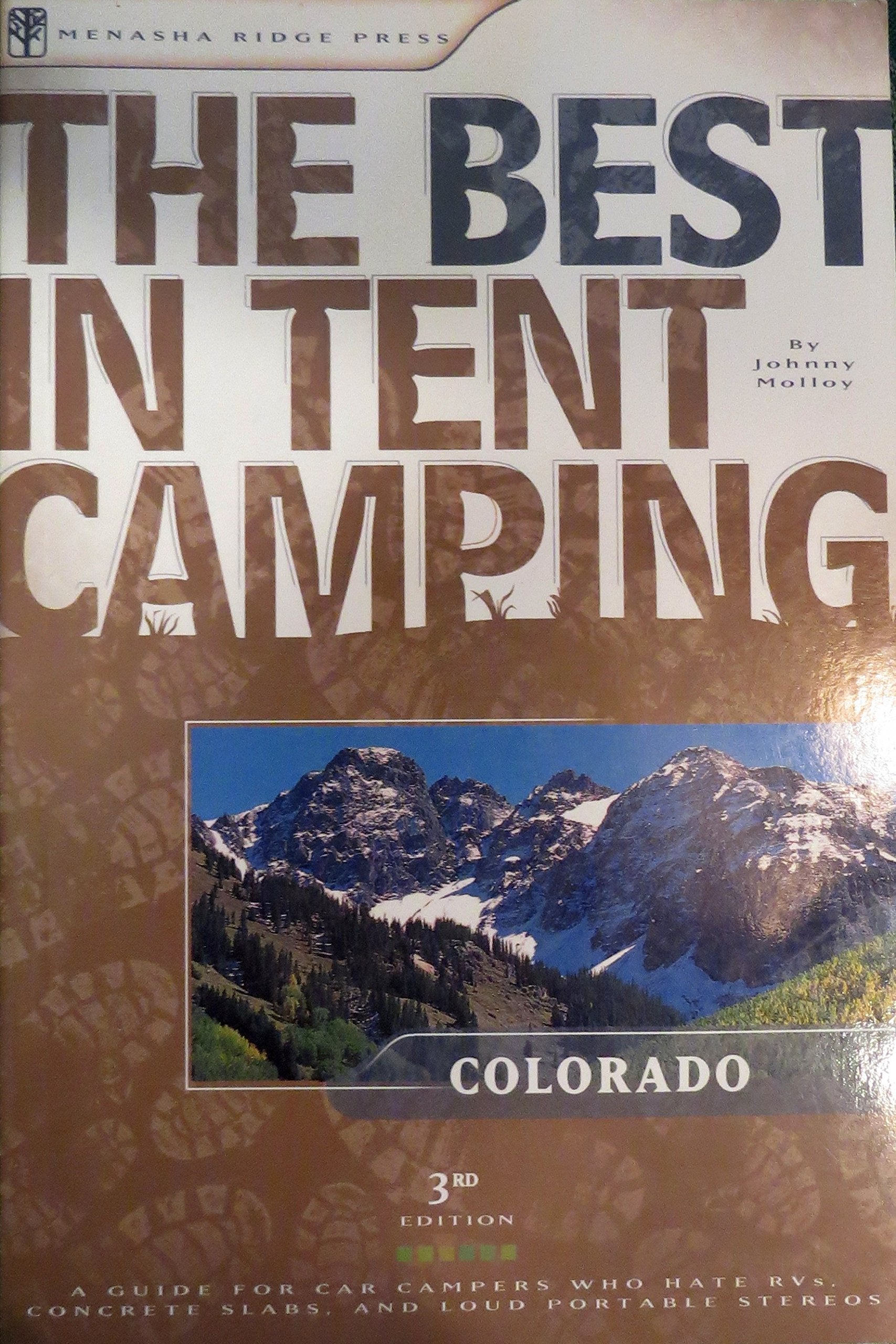 The Best in Tent Camping: Colorado: A Guide for Car Campers Who Hate RVs, Concrete Slabs, and Loud Portable Stereos (Best Tent C,Used