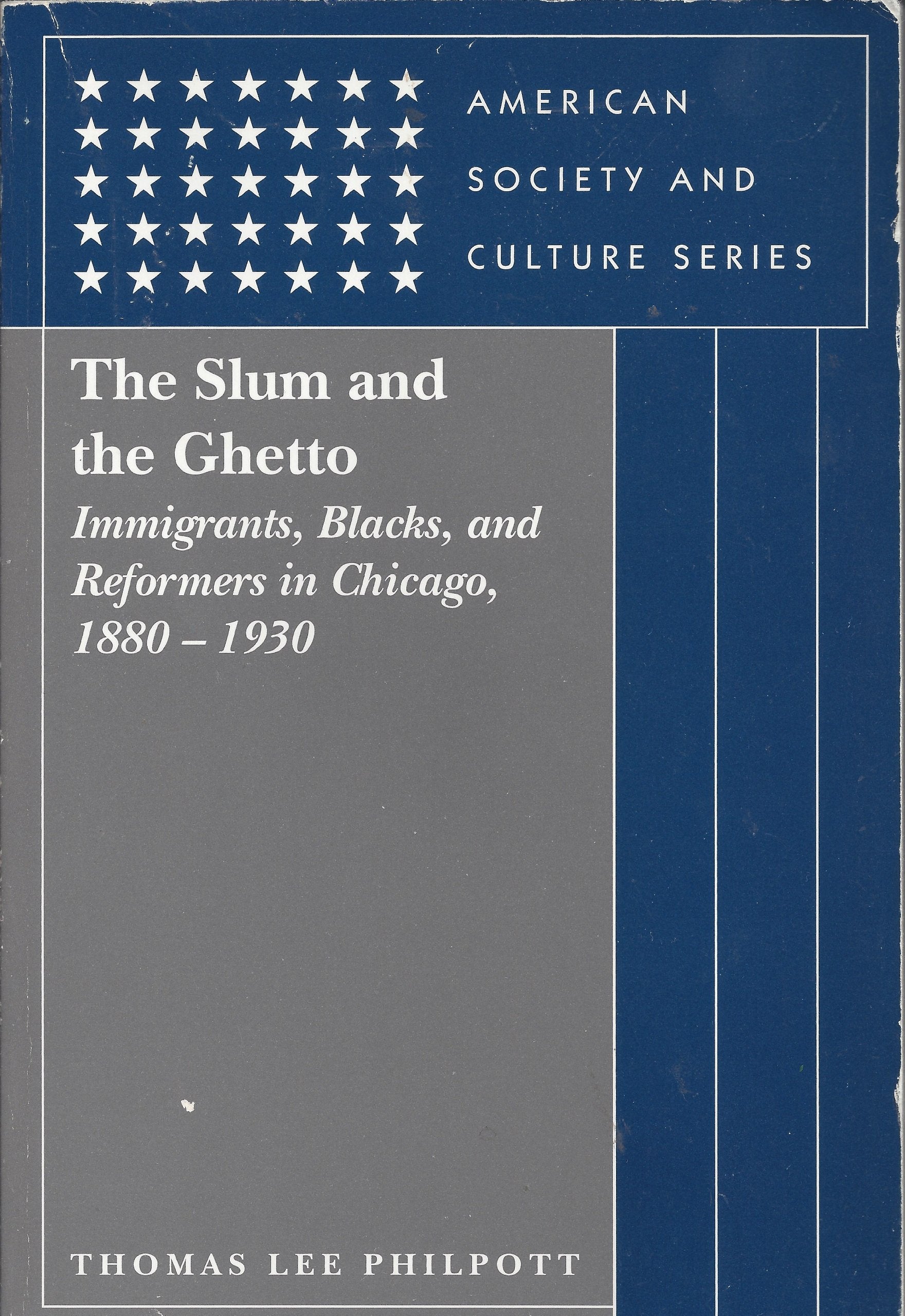 The Slum and the Ghetto: Immigrants, Blacks, and Reformers in Chicago, 18801930 (American Society and Culture),Used