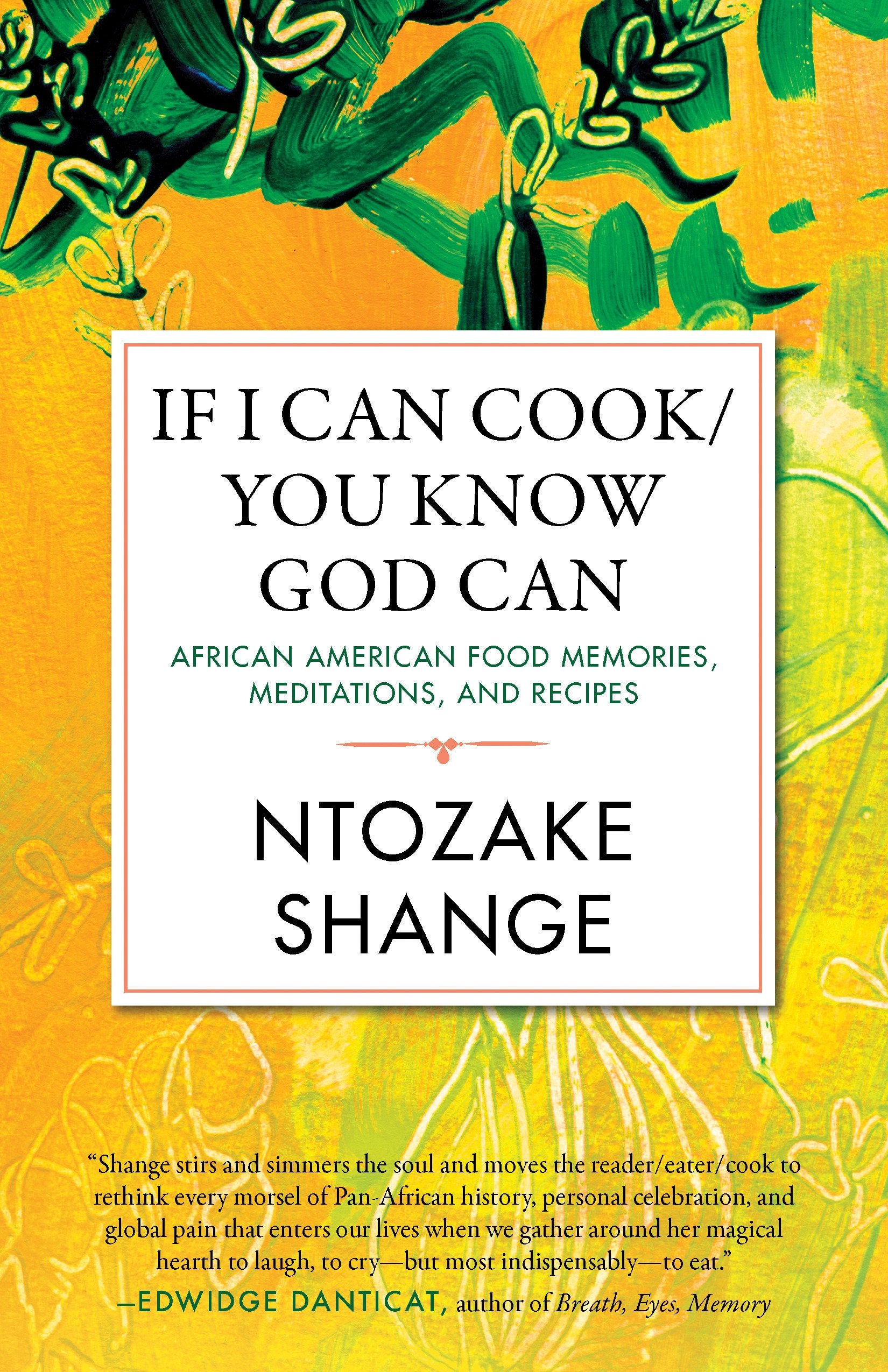 If I Can Cook/You Know God Can: African American Food Memories, Meditations, And Recipes (Celebrating Black Women Writers),New
