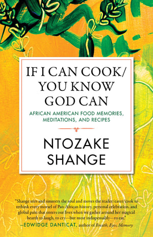 If I Can Cook/You Know God Can: African American Food Memories, Meditations, And Recipes (Celebrating Black Women Writers),New