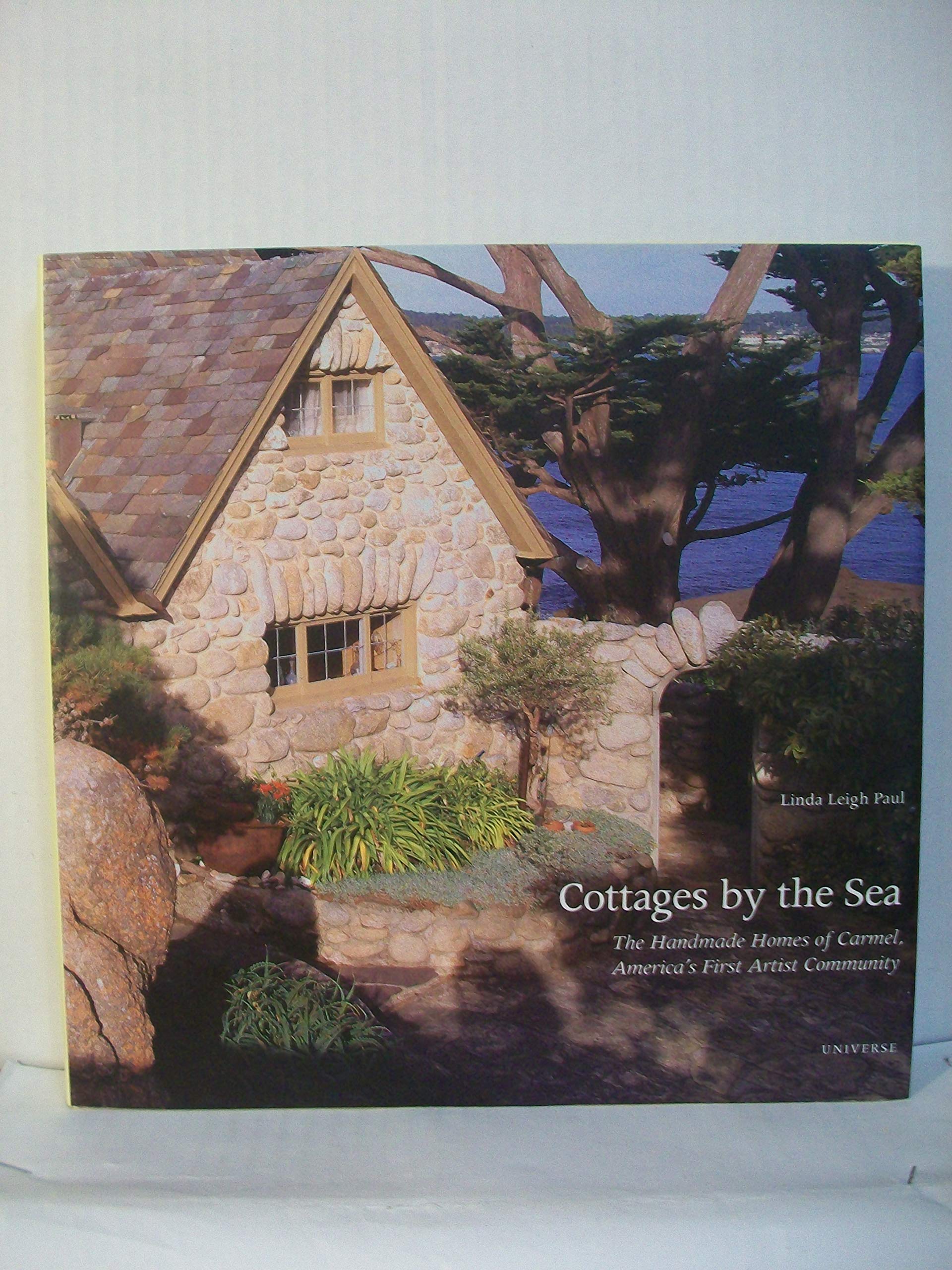 Cottages by the Sea, The Handmade Homes of Carmel, America's First Artist Community,Used