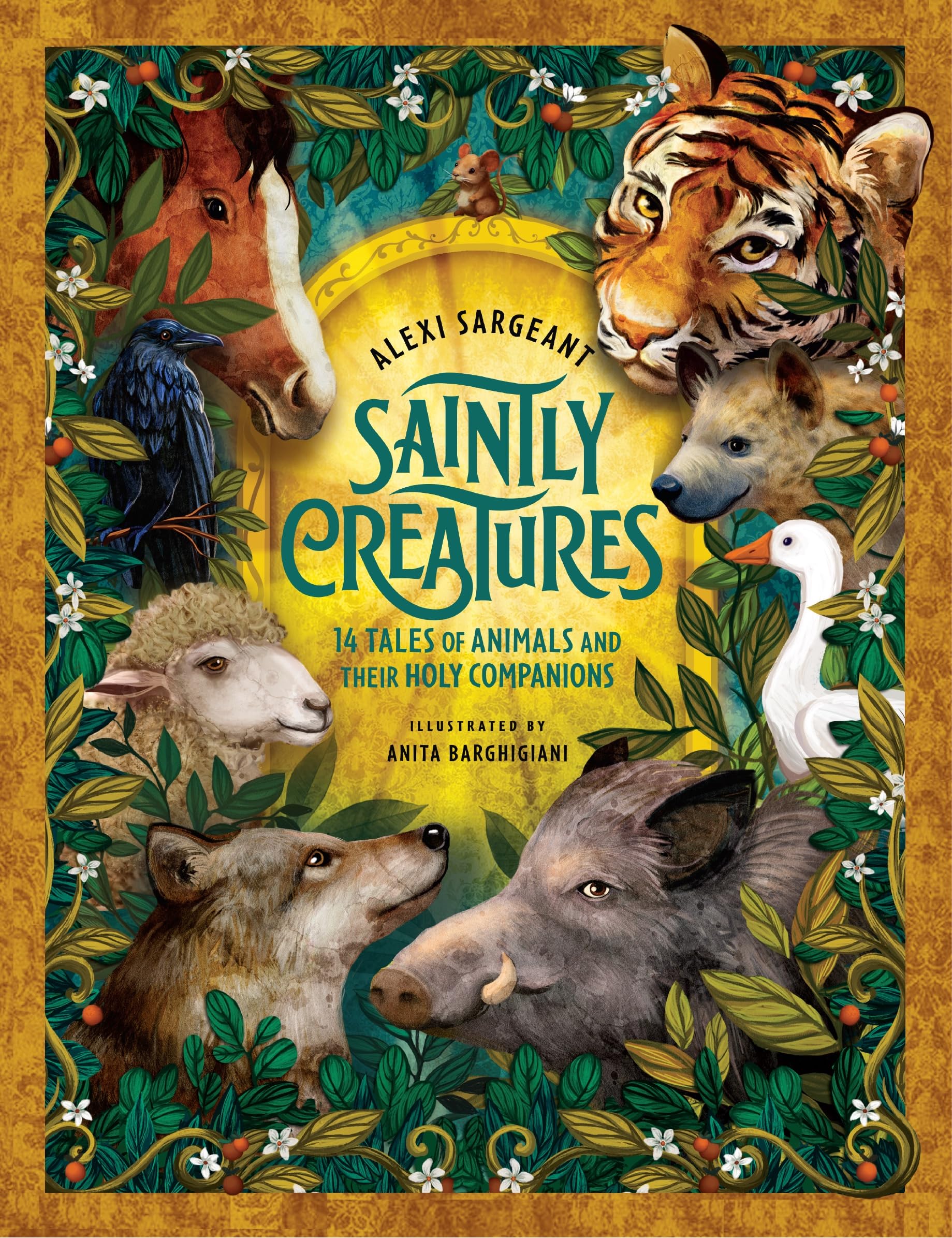Saintly Creatures: 14 Tales Of Animals And Their Holy Companions