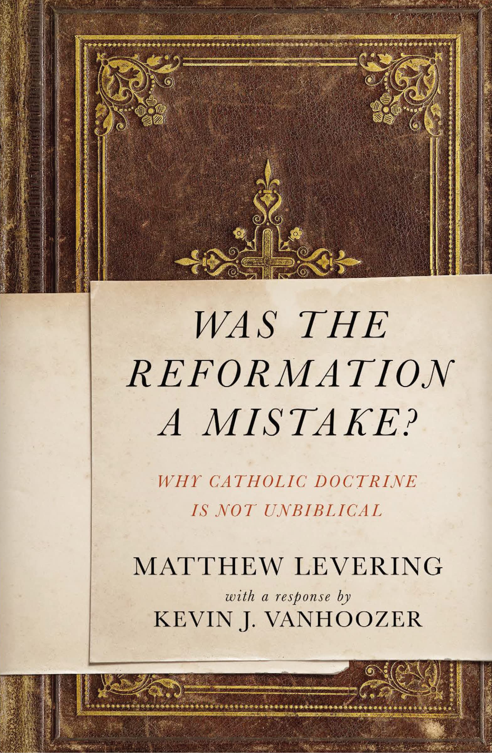 Was the Reformation a Mistake?: Why Catholic Doctrine Is Not Unbiblical,Used