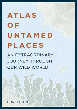 Atlas of Untamed Places: An extraordinary journey through our wild world (Unexpected Atlases),Used
