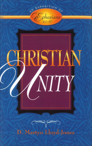 Christian Unity: An Exposition of Ephesians 4:116,Used