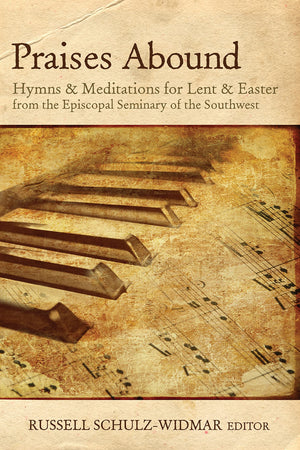 Praises Abound: Hymns and Meditations for Lent and Easter,Used
