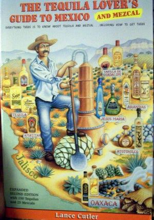 The Tequila Lover's Guide to Mexico and Mezcal: Everything There Is to Know About Tequila and Mezcal, Including How to Get There,New