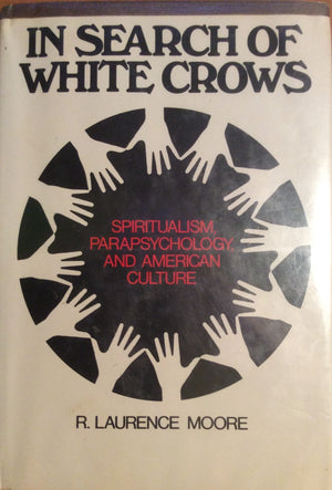 In Search of White Crows: Spiritualism, Parapsychology, and American Culture,Used