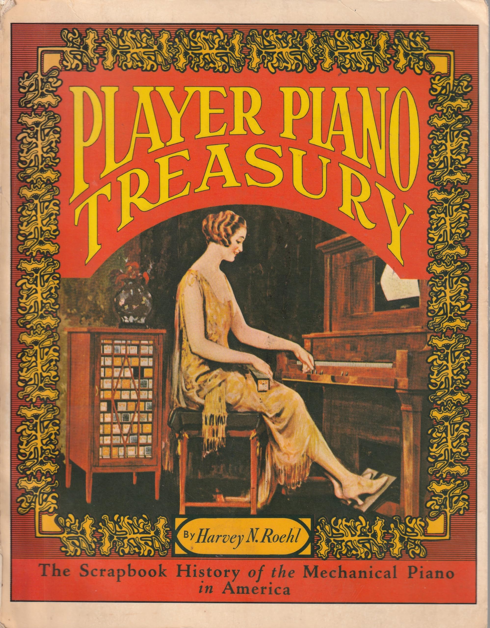 Player Piano Treasury : The Scrapbook History of the Mechanical Piano in America, As Told in Story, Pictures, Trade Journal Arti,Used